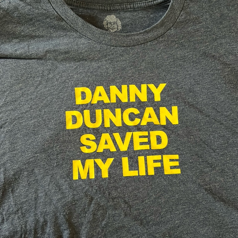 Danny Duncan saved my life Tshirt size large